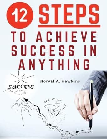 12 Steps to Achieve Success in Anything: Certain Success : Norval a ...