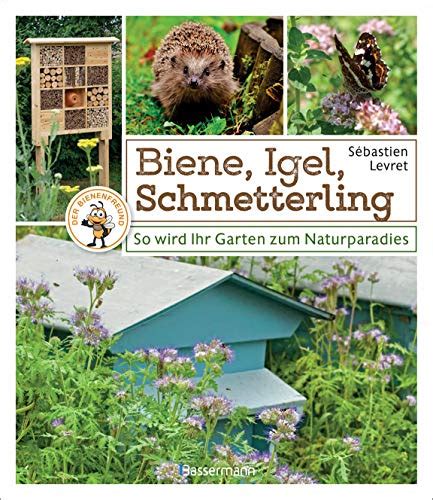 Biene, Igel, Schmetterling. So wird Ihr Garten zum Naturparadies ...