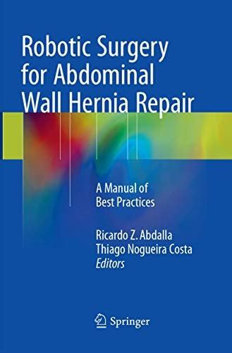 Buy Robotic Surgery for Abdominal Wall Hernia Repair: A Manual of Best ...