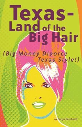 Texas – Land of the Big Hair: Big Money Divorce, Texas Style! eBook ...