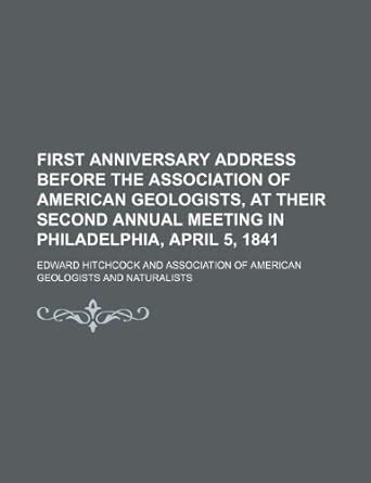 First Anniversary Address Before the Association of American Geologists ...