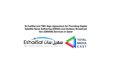 Es’hailSat and TMC Sign Agreement for Providing Digital Satellite News ...
