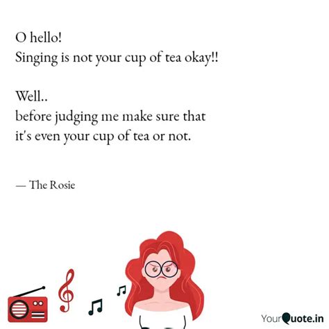 O hello! Singing is not y... | Quotes & Writings by Rosie Barnwal ...