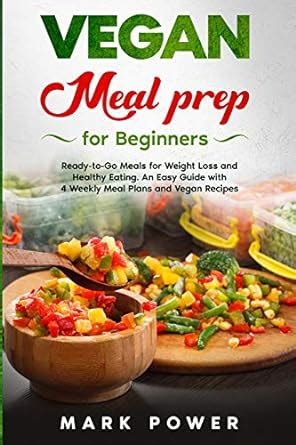 Buy VEGAN MEAL PREP for Beginners: Ready-to-Go Meals for Weight Loss ...