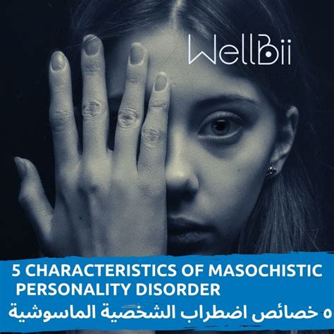 5 CHARACTERISTICS OF MASOCHISTIC PERSONALITY DISORDER - Wellbii Online