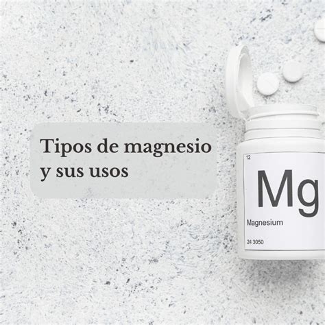 Tipos de magnesio y para qué sirven: 6 tipos y beneficios - Tania Pina