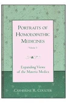 Portraits of Homoeopathic Medicines (Volume 3)- Expanding Views of the ...