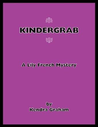 KINDERGRAB (The Lily French Mystery Series) eBook : Graham, Kendra ...
