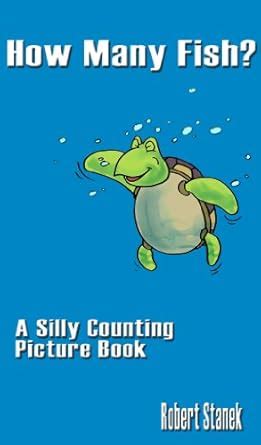 How Many Fish?: A Silly Counting Picture Book eBook : Stanek, Robert ...