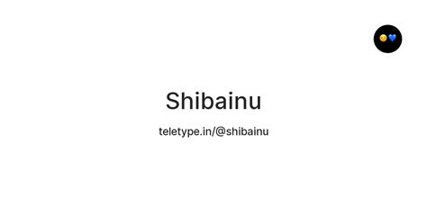 Shibainu — Teletype