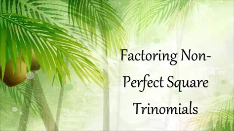 Fatoring Non Perfect Square Trinomial | PPTX