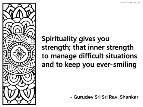 Spirituality gives you strength; that... Inspirational Quote by Gurudev ...
