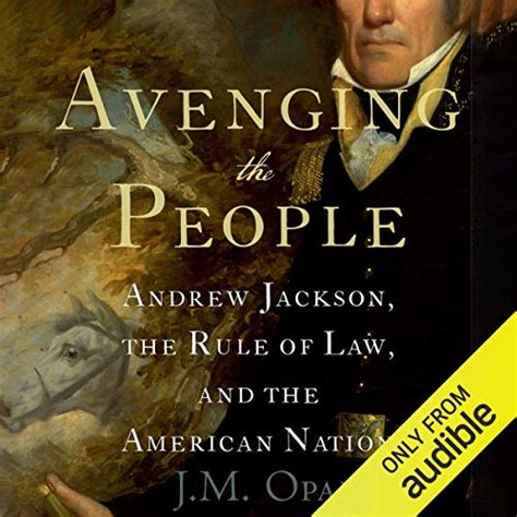 Avenging the People: Andrew Jackson, the Rule of Law, and the American ...