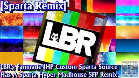 [Sparta Remix] LBR's Fanmade IHP Custom Sparta Source Has A Sparta ...