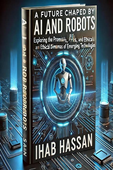 A Future Shaped by AI and Robots: Exploring the Promises, Perils, and ...
