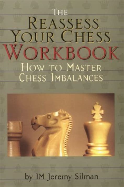 Buy The Reassess Your Chess Workbook: How to Master Chess Imbalances ...