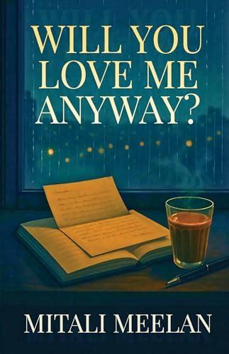 Will You Love Me Anyway? : Mitali Meelan: Amazon.in: Books