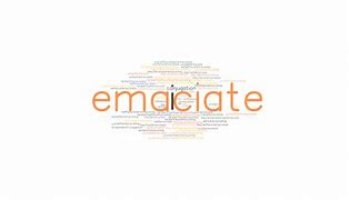 Image result for emaciate
