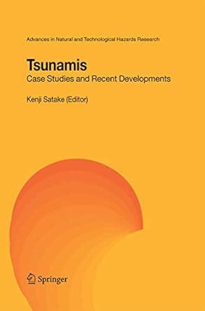 Tsunamis: Case Studies and Recent Developments: 23 (Advances in Natural ...