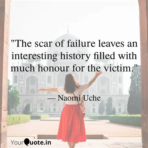 "The scar of failure leav... | Quotes & Writings by Naomi Uche | YourQuote