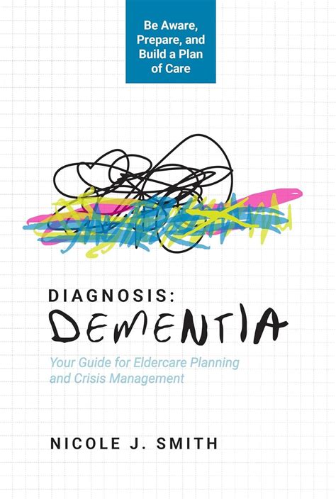 Diagnosis Dementia: Your Guide for Eldercare Planning and Crisis ...