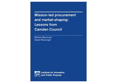 Mission-led procurement and market-shaping: Lessons from Camden Council ...