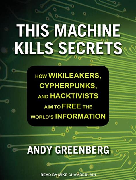 Buy This Machine Kills Secrets: How Wikileakers, Cypherpunks, and ...