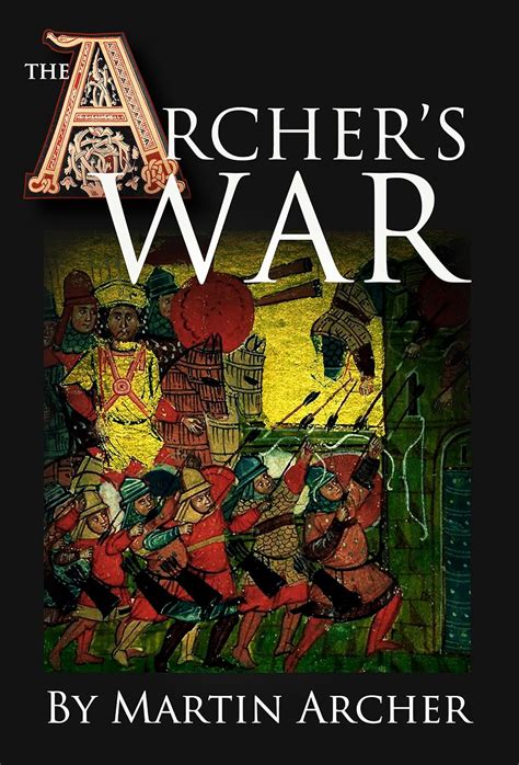 The Archer's War: Exciting good read - adventure fiction about fighting ...