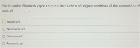 Solved: Marie-Louise-Elizabeth Vigée-LeBrun's The Duchess of Polignac ...