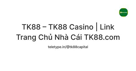 TK88 – TK88 Casino | Link Trang Chủ Nhà Cái TK88.com — Teletype