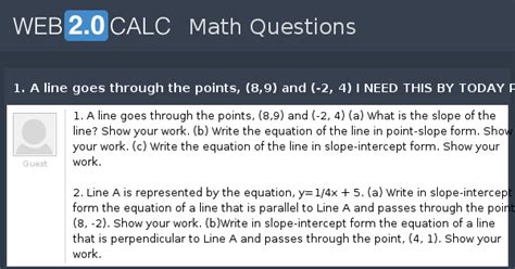 View question - 1. A line goes through the points, (8,9) and (-2, 4) I ...
