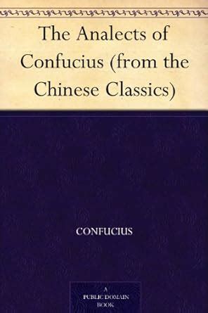 The Analects of Confucius (from the Chinese Classics) eBook : Confucius ...
