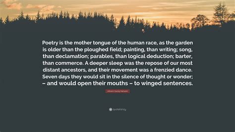 Johann Georg Hamann Quote: “Poetry is the mother tongue of the human ...