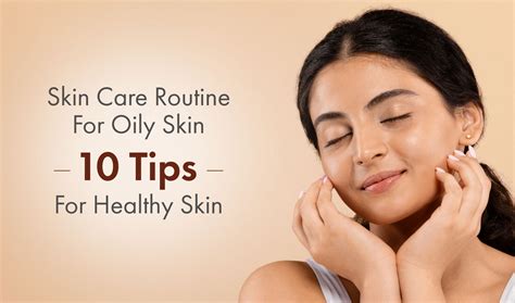 Skin Care Routine for Oily Skin: 10 Tips For Healthy Skin – Ozone Signature