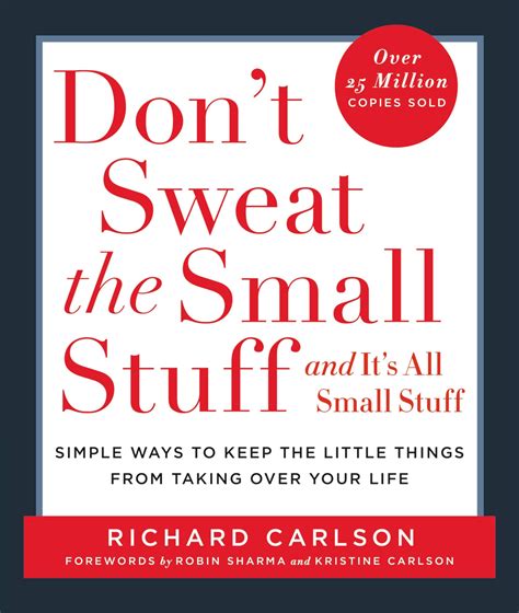 Don't Sweat the Small Stuff . . . and It's All Small Stuff: Simple Ways ...
