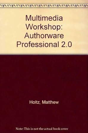 Multimedia Workshop: Authorware Professional 2.0 : Holtz, Matthew ...