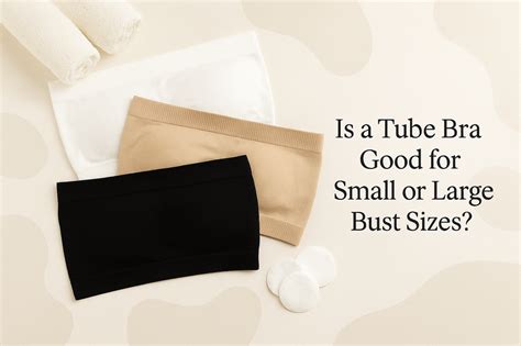 Is a Tube Bra Good for Small or Large Bust Sizes? – D'chica
