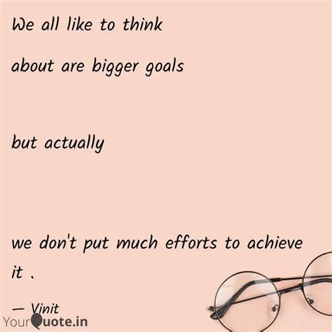 about are bigger goals ... | Quotes & Writings by VINIT CHONKAR | YourQuote