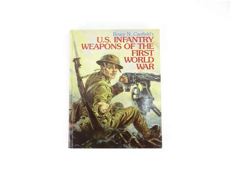 "U.S. INFANTRY WEAPONS OF THE FIRST WORLD WAR" BOOK