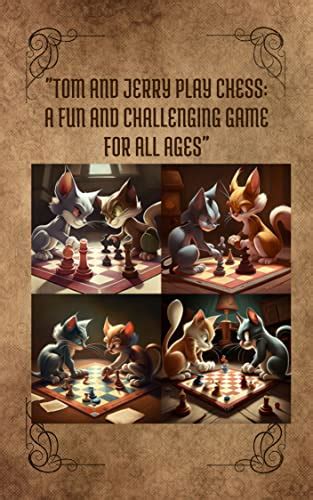"Tom and Jerry Play Chess: A Fun and Challenging Game for All Ages ...