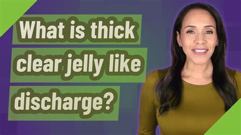 What is thick clear jelly like discharge? - YouTube