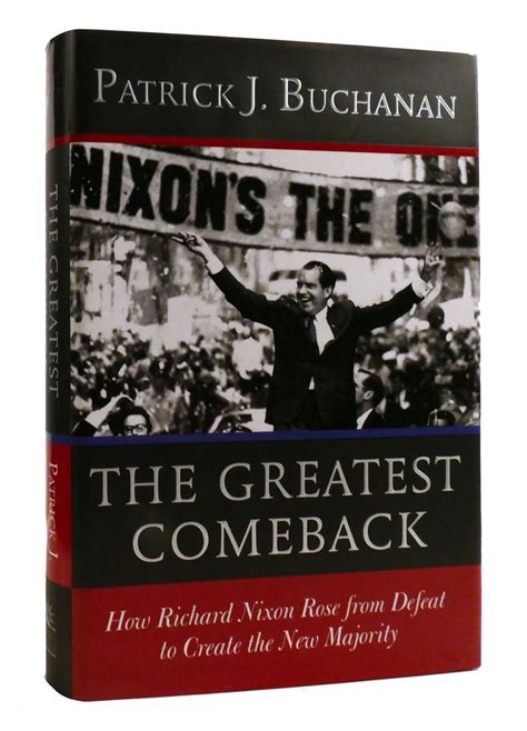 THE GREATEST COMEBACK How Richard Nixon Rose from Defeat to Create the ...