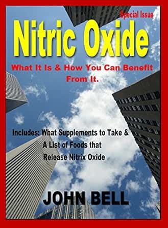 Nitric Oxide: What it is & How You Can Benefit From It. eBook : Bell ...