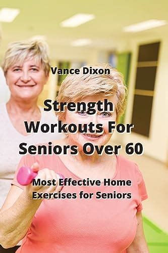 Strength Workouts for Seniors Over 60: Most Effective Home Exercies for ...
