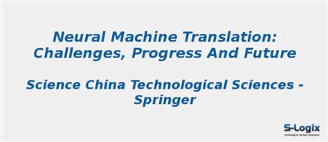 Neural machine translation for Challenge,progress and future | S-Logix