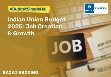Union Budget 2025: Job Creation & Economic Growth | Bajaj Broking