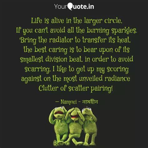 Life is alive in the larg... | Quotes & Writings by Namnei Nei | YourQuote
