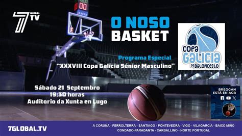 O NOSO BASKET programa especial "XXXVIII Copa Galicia Sénior Masculina ...