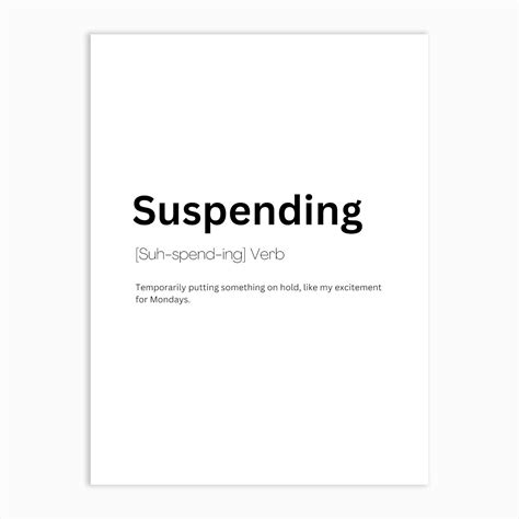 Suspending Definition Meaning Art Print by Kaigozen - Fy