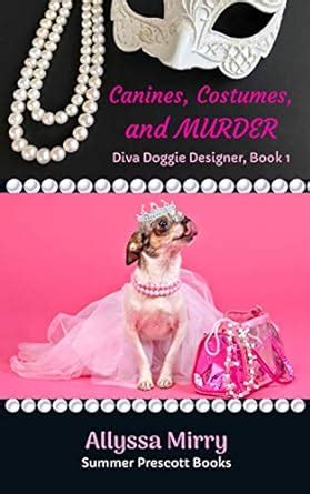 Canines, Costumes, and Murder (Diva Doggie Designer Book 1) eBook ...
